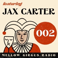 Mellow Circus Radio 002 - Jax Carter