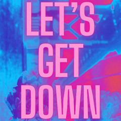 Let's Get Down