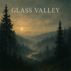 GLASS VALLEY PROD BY Dexter Yu