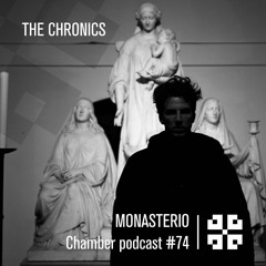Ähnliche Tracks: Monasterio Chamber Podcast #74 The Chronics