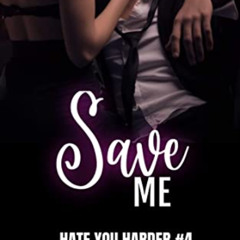 VIEW EBOOK 🖍️ Save Me (Hate You Harder #4): A Stepbrother Enemies to Lovers High sch