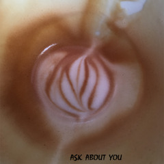 Ask about you