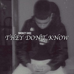 They Don’t Know - Smokey Ghee