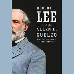 Get PDF EBOOK EPUB KINDLE Robert E. Lee: A Life by  Allen C. Guelzo,Jason Culp,Random