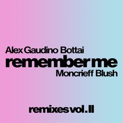 Alex Gaudino x Bottai ft Moncrieff & Blush - Remember Me (Boss Doms Remix)