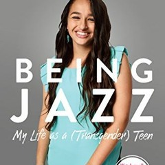 VIEW EBOOK EPUB KINDLE PDF Being Jazz: My Life as a (Transgender) Teen by  Jazz Jennings 📙