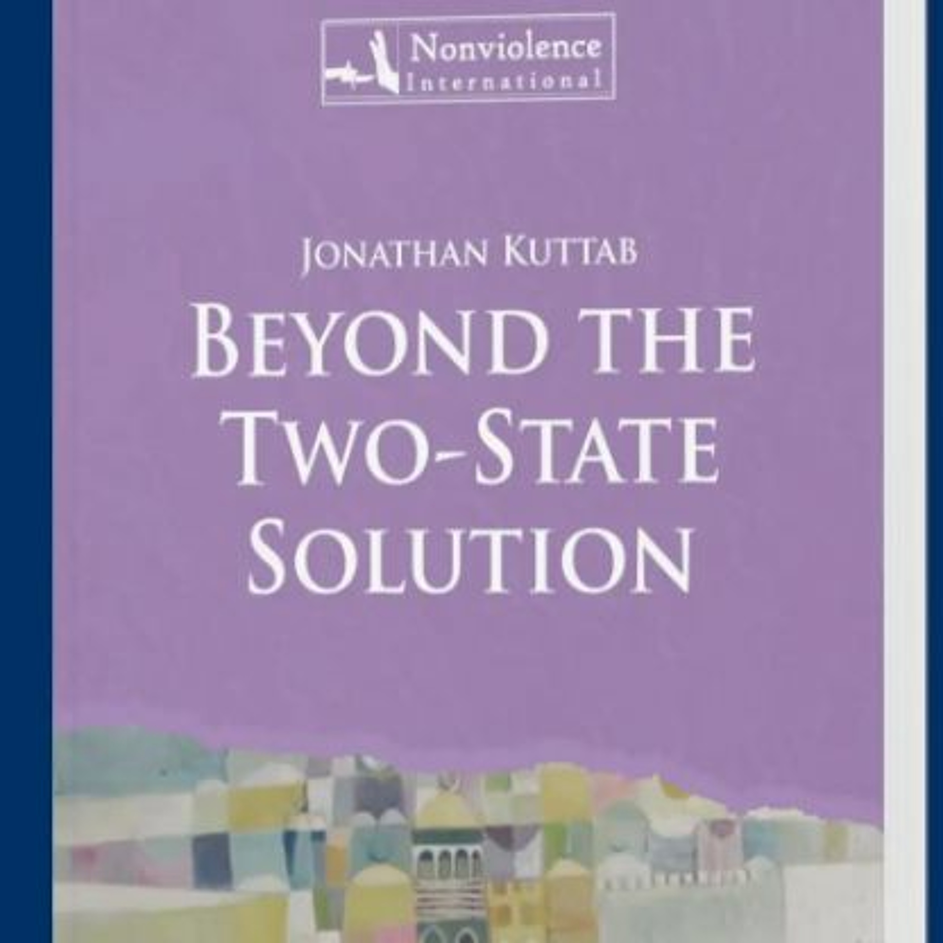 Occupied Thoughts: Beyond the Two State Solution - Jonathan Kuttab w/ Peter Beinart