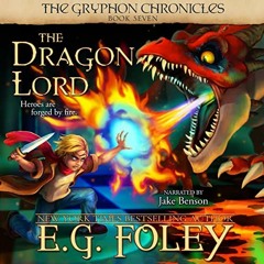 GET PDF 🎯 The Dragon Lord: The Gryphon Chronicles, Book 7 by  E.G. Foley,Jake Benson