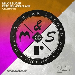 Milk & Sugar feat. Roland Clark - Celebrate (Brokenears Remix)