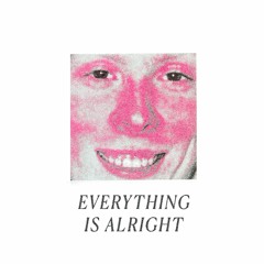 Everything Is Alright