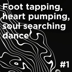 Foot tapping, heart pumping, soul searching dance #001 [May 2023]