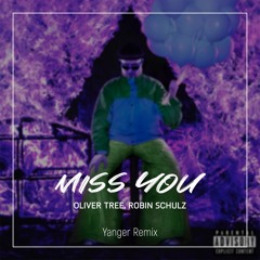 Oliver Tree & Robin Schulz - Miss You (Yanger Remix)