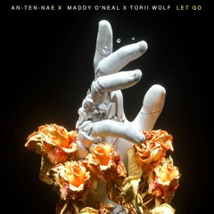 Let Go - An-Ten-Nae x Maddy O'Neal x Torii Wolf
