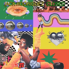 JACK RODRIGUEZ "Closed" (Snippet)