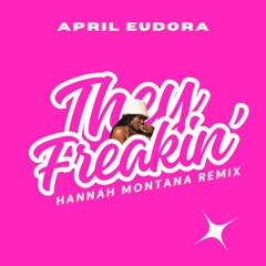 They Freakin' (Ice Spice - Hannah Montana Remix)