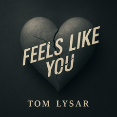 Feels Like You