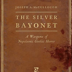 View PDF ☑️ The Silver Bayonet: A Wargame of Napoleonic Gothic Horror (The Silver Bay