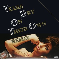 Tears Dry On Their Own - Rmx  2022