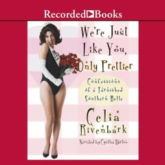 [VIEW] PDF 📌 We're Just Like You, Only Prettier: Confessions of a Tarnished Southern