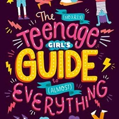 DOWNLOAD PDF 💌 The (Nearly) Teenage Girl's Guide to (Almost) Everything by  Dr. Shar