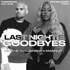 Victoria Monét & Chris Brown - Last Night's Goodbyes (A OJ The DJ & JAYBeatz Mashup)