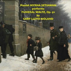 FUNERAL WALTZ, Op. 91, performed by pianist MYRNA SETIAWAN