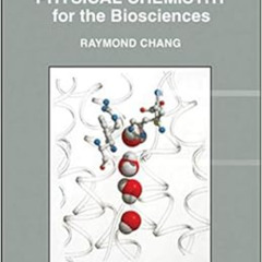 [VIEW] PDF 📝 Physical Chemistry for the Biosciences by Raymond Chang EPUB KINDLE PDF