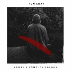 Run Away - Complex Colors & KRUS3