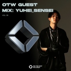 OTW Guest Mix Vol 39: YUHEI_SENSEI