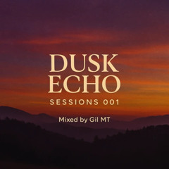 Dusk Echo Sessions 001 Mixed By Gil MT