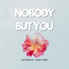 Nobody But You (With Cody Dube)