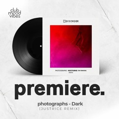 PREMIERE: photographs - Dark (Justrice Remix) [Disorder Records]