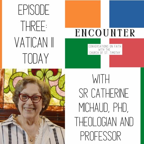 Stream Encounter Episode 3 Vatican II Today by Church of St. Timothy Listen online for free on SoundCloud