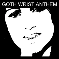 Goth Wrist Anthem *gas stove*