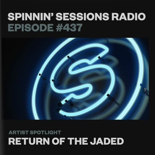 Spinnin’ Sessions 437 - Artist Spotlight: Return Of The Jaded