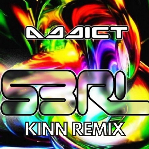 S3RL - ADDICT (KINN Remix) **FREE DOWNLOAD**