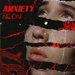 ANXIETY | NEON