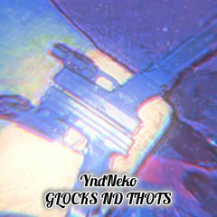 YndNeko - Glocks Nd Thots [prod.guybeats]