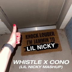Whistle x Cono (Lil Nicky Mashup)