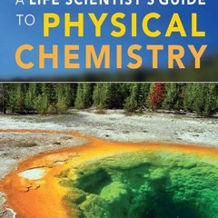 ⚡PDF❤ A Life Scientist's Guide to Physical Chemistry