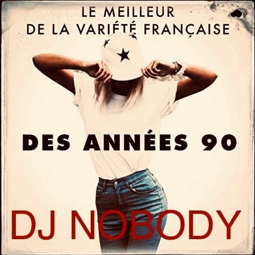 DJ NOBODY present LE MEILLEUR DES ANNÉES 90's CHANSONS FRANCAISES
