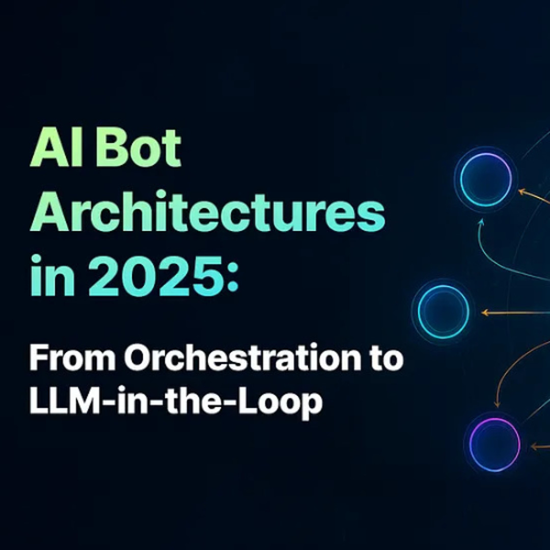 Stream AI Bot Architectures in 2025: Evolving from Orchestration to LLM ...