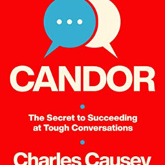 [Free] EBOOK 📭 Candor: The Secret to Succeeding at Tough Conversations by  Charles C