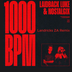 Laidback Luke & Nostalgix - 1000 BPM (Landricks ZA Remix)