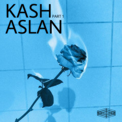 Kash Aslan Part 1