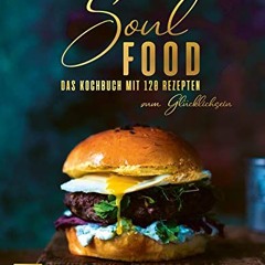 Soulfood: Das Kochbuch mit 120 Rezepten zum Glücklichsein READ pdf Book FreeE