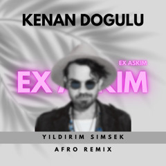 Kenan Doğulu - Ex Askım (Yıldırım Şimşek Afro Remix) 2025
