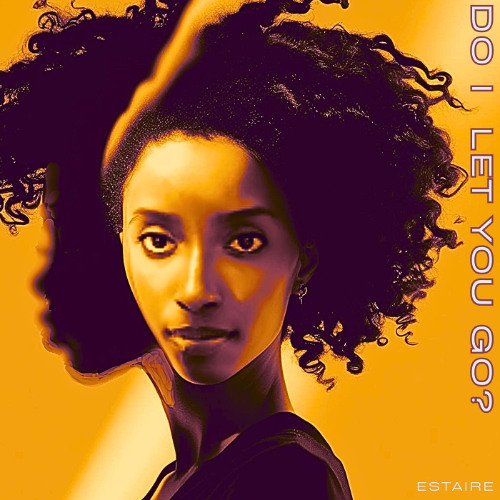 Estaire  - Do I Let You Go?