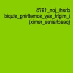 charli xcx  - i might say something stupid (peachairee remix)