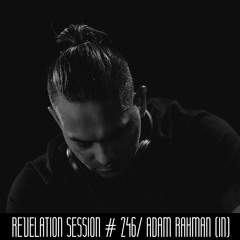Revelation Session # 246/ Adam Rahman (IN)